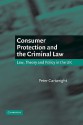 Consumer Protection and the Criminal Law: Law, Theory, and Policy in the UK - Peter Cartwright