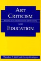 Art Criticism and Education - Theodore F. Wolff, George Geahigan