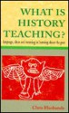 What Is History Teaching?: Language, Ideas, And Meaning In Learning About The Past - Chris Husbands