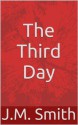 The Third Day - J.M. Smith