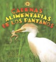 Cadenas Alimentarias De Los Pantanos/ Wetland Food Chains (Cadenas Alimentarias/ Food Chains) - Bobbie Kalman, Kylie Burns