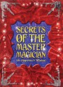 Secrets of the Master Magician: The Apprentice's Guide [With Deck of Cards and Wand, Rings, Coin Saucer, Spring, Ropes, Scarf Etc] - Dominic Guard, Ruth Hopper, Abraham Dabra