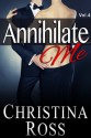 Annihilate Me Vol. 4 - Christina Ross