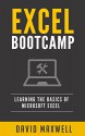 Excel: Bootcamp Learn the Basics of Microsoft Excel in 2 Weeks! (FREE Bonus, Excel 2016,Microsoft Excel) (FREE Books, Windows 10 Books, Windows) - David Maxwell, Michael Macros