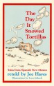 The Day It Snowed Tortillas: Tales from Spanish New Mexico - Joe Hayes, Lucy Jelinek