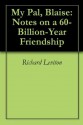 My Pal, Blaise: Notes on a 60-Billion-Year Friendship - Richard Leviton