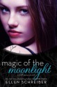 Magic of the Moonlight: A Full Moon Novel - Ellen Schreiber