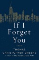 If I Forget You: A Novel - Thomas Christopher Greene