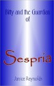 Bitty and the Guardian of Sespria - Janice Reynolds