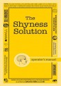 The Shyness Solution: How to Gauge Your Level of Shyness and Turn It Into an Advantage - Catherine Gillet