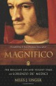 By Miles J. Unger Magnifico: The Brilliant Life and Violent Times of Lorenzo de' Medici (Reprint) [Paperback] - Miles J. Unger