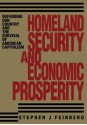 Homeland Security And Economic Prosperity: Defending Our Country and the Survival of American Capitalism - Stephen Feinberg