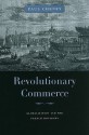 Revolutionary Commerce: Globalization and the French Monarchy - Paul Cheney