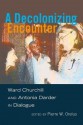 A Decolonizing Encounter: Ward Churchill and Antonia Darder in Dialogue - Ward Churchill