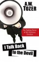 I Talk Back to the Devil: The Fighting Fervor of the Victorious Christian (The Tozer Pulpit) - A. W. Tozer