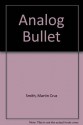 The Analog Bullet - Martin Cruz Smith