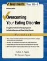 Overcoming Your Eating Disorders: A Cognitive-Behavioral Therapy Approach for Bulimia Nervosa and Binge-Eating Disorder Workbook (Treatments That Work) - Robin F. Apple, W. Stewart Agras