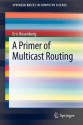 A Primer of Multicast Routing (SpringerBriefs in Computer Science) - Eric Rosenberg