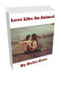 Loving Like An Animal - Bella Kate