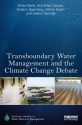 Transboundary Water Management and the Climate Change Debate - Anton Earle, Ana Elisa Cascao, Anders J Gerskog, Ashok Swain