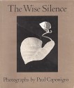 The Wise Silence: Photographs by Paul Caponigro - Paul Caponigro