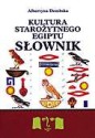 Kultura starożytnego Egiptu : słownik - Albertyna Dembska