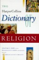 The HarperCollins Dictionary of Religion - Jonathan Smith, American Academy Of Religion