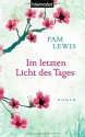 Im letzten Licht des Tages: Roman - Pam Lewis, Kristina Lake-Zapp