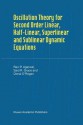 Oscillation Theory For Second Order Linear, Half Linear, Superlinear And Sublinear Dynamic Equations - Said R. Grace, Donal O'Regan