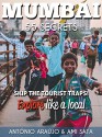 Mumbai 55 Secrets - The Locals Travel Guide For Your Trip to Mumbai ( India): Skip the tourist traps and explore like a local : Where to Go, Eat & Party in Mumbai( India ) - Antonio Araujo, Ami Sata, 55 Secrets, Mumbai Travel Guide