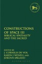 Constructions of Space III: Biblical Spatiality and the Sacred - Jorunn Økland, Karen J. Wenell, J. Cornelis de Vos