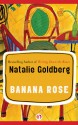 Banana Rose: A Novel - Natalie Goldberg