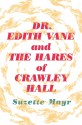 Dr. Edith Vane and the Hares of Crawley Hall - Suzette Mayr