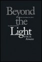 Beyond the Light: What Isn't Being Said about Near-Death Experience - P.M.H. Atwater