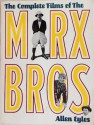 The Complete Films of the Marx Brothers - Allen Eyles