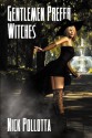 Gentlemen Prefer Witches: A Fantasy Novel by Nick Pollotta - Nick Pollotta