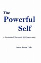 The Powerful Self: A Workbook of Therapeutic Self-Empowerment - Steven Stosny