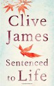 Sentenced to Life - Clive James