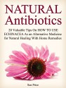 Natural Antibiotics: 20 Valuable Tips On How to Use Echinacea As an Alternative Medicine for Natural Healing With Home Remedies (natural antibiotics, home remedies, home remedy) - Sun Price