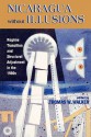 Nicaragua Without Illusions: Regime Transition And Structural Adjustment In The 1990s - Thomas W. Walker