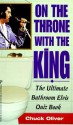 On the Throne with the King: The Ultimate Bathroom Elvis Quiz Book - Chuck Oliver