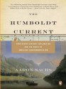 The Humboldt Current: Nineteenth-Century Exploration and the Roots of American Environmentalism - Aaron Sachs