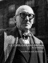 Le Corbusier and Britain: An Anthology - Murray Irena, Julian Osley, Alan Powers, Murray Irena