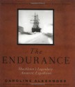 The Endurance: Shackleton's Legendary Antarctic Expedition - Caroline Alexander