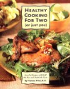 Healthy Cooking for Two (or Just You): Low-Fat Recipes with Half the Fuss and Double the Taste - Frances Price