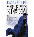 The Riven Kingdom - Karen Miller