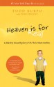 Heaven is for Real: A Little Boy's Astounding Story of His Trip to Heaven and Back - Todd Burpo