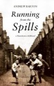 Running from the Spills: A Manchester Childhood - Andrew Barton