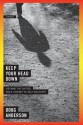 Keep Your Head Down: Vietnam, the Sixties, and a Journey of Self-Discovery - Doug Anderson