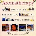 Aromatherapy: For Health, Relaxation & Well-Being - Joanne Rippin